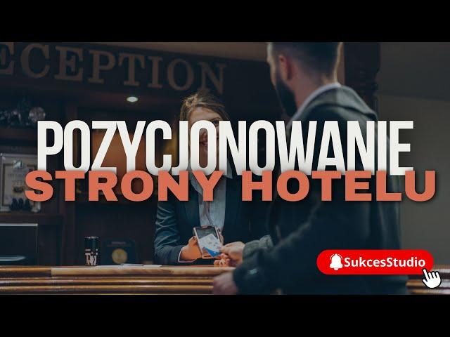 Jak pozycjonować stronę hotelu - SukcesStudio.pl - osiągnij ze mną swój sukces w Biznesie