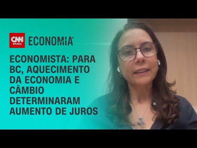 Economista: Para BC, aquecimento da economia e câmbio determinaram aumento de juros | CNN PRIME TIME