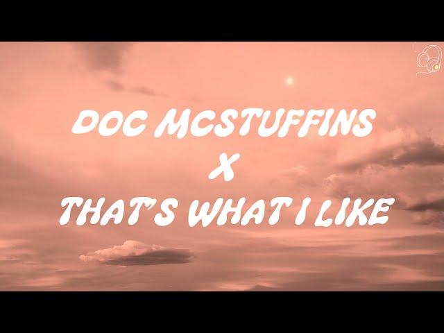 Doc Mcstuffins x That's What I Like (Lyrics)