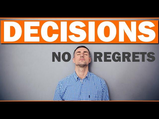 Taking DECISIONS You Won't Regret - 6 important steps