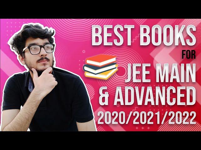 IMPORTANT BOOKS FOR JEE MAIN AND ADVANCED PREPARATION ️  | JEE 2020, 2021, 2022 | BEST BOOKS IITJEE