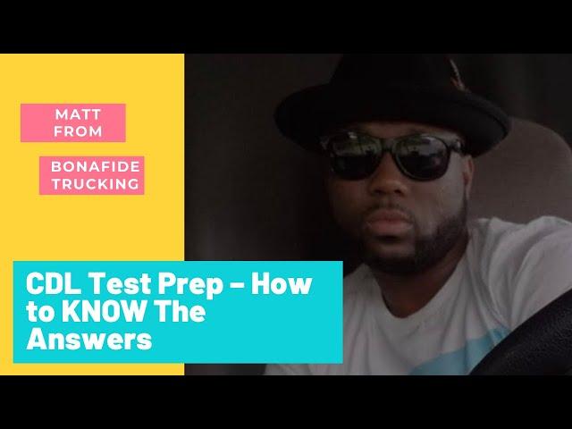 CDL Test Prep – How to KNOW The Answers