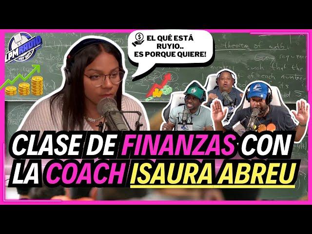 Clase de Finanzas con la Coach Isaura Abreu / El qué está RUYÍO.. es Porque quiere!