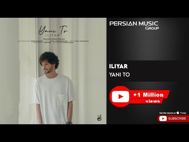 Iliyar - Yani To ( ایلیار - یعنی تو )