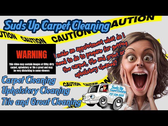 Suds Up Carpet Cleaning How to prepare for your up coming appointment.