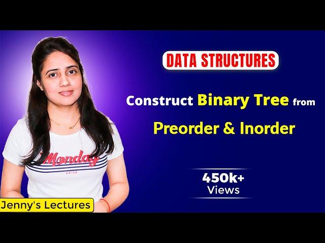 5.7 Construct Binary Tree from Preorder and Inorder Traversal | Example | Data Structures Tutorials