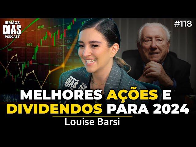 LOUISE BARSI - MELHORES AÇÕES E DIVIDENDOS PARA 2024 | Irmãos Dias Podcast 118