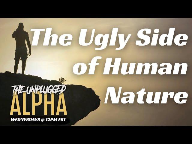 TUA # 143 - A (Nasty) Reality of Human Nature Nobody Talks About