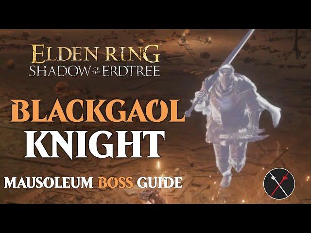 Elden Ring Shadow of the Erdtree Blackgaol Knight Boss Fight Guide