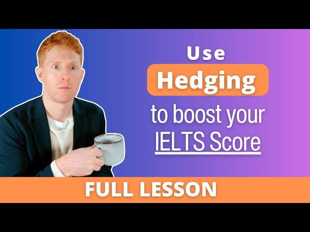 Use HEDGING to take your IELTS answers to the next level!