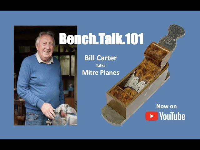 Bench.Talk.101 Bill Carter Talks English Dovetail Mitre Planes