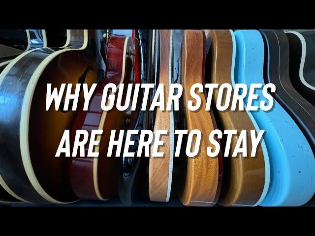 Why I Think Guitar Stores Are Here To Stay - The Story Behind My Gibson ES 335