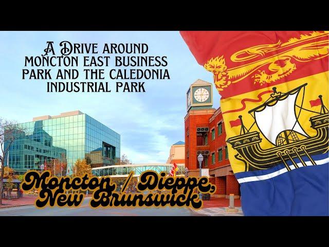 A drive around Moncton, New Brunswick | Moncton EAST Business Park & The Caledonia Industrial Park