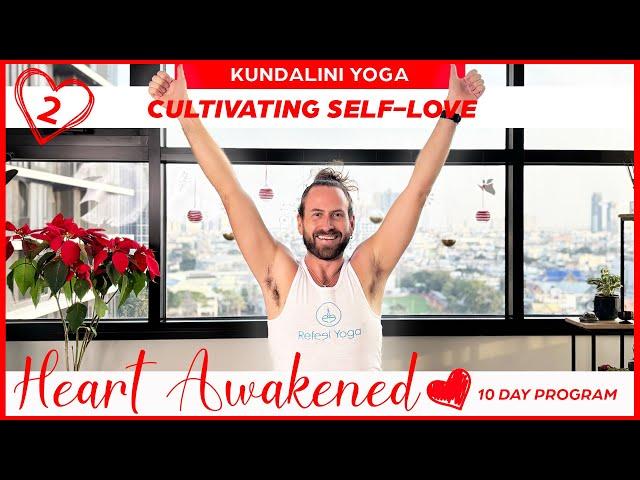 Day 2: Cultivating Self Love  Heart Awakened | Kundalini Yoga for Love & Gratitude