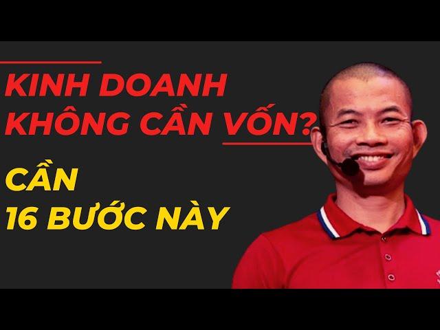 Kinh doanh Online không cần vốn, mà cần 16 bước trong video này để thành công | Phạm Thành Long