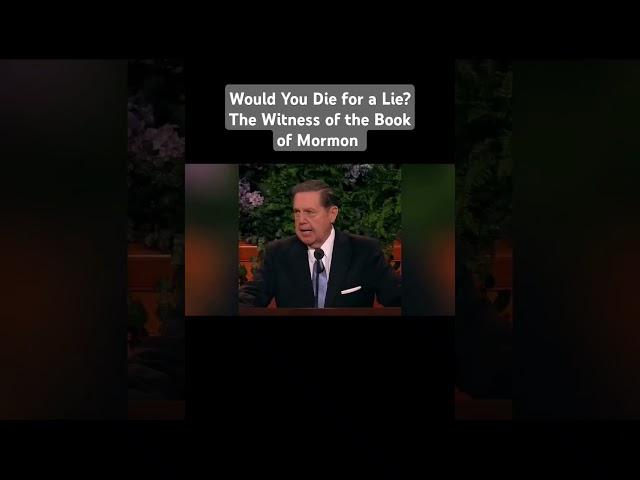 Would You Die for a Lie? The Witness of the Book of Mormon  |  Jeffrey R. Holland #lds #god