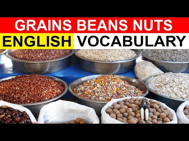 GRAINS BEANS NUTS ENGLISH VOCABULARY (WORD LIST)  PICTURES, EXAMPLES, PRONUNCIATIONS