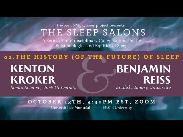 Sleep Salon 2: The Future of (the History of) Sleep, with Kenton Kroker and Benjamin Reiss