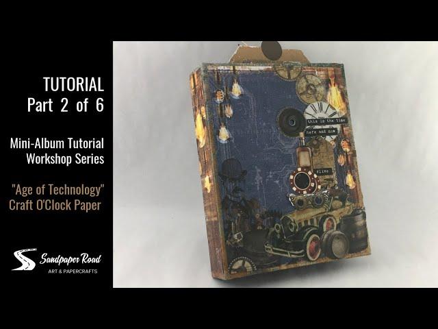 TUTORIAL | Part 2 of 6 | Age of Technology Mini Album | Sandpaper Road |