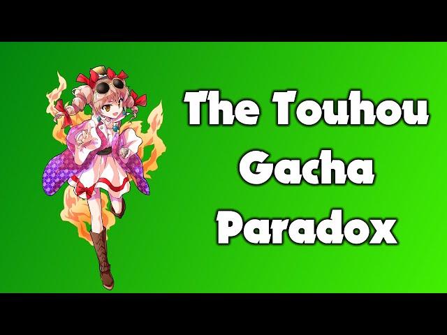 The Touhou Gacha Paradox