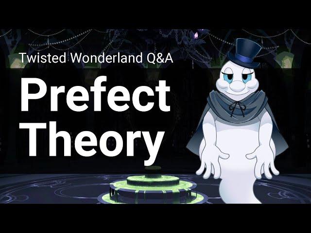 Q&A: The Prefect Theory (Twisted Wonderland)