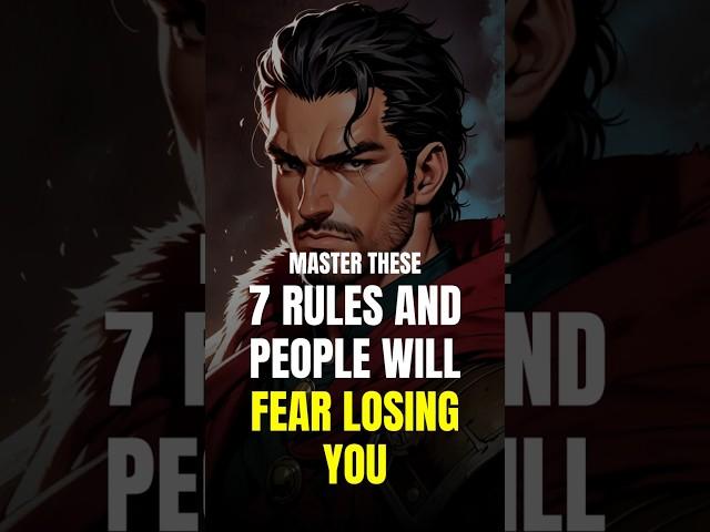 Master These 7 Rules and People Will Fear Losing You