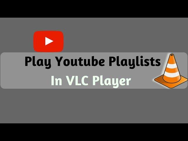 How to Play Youtube Playlists in VLC Player