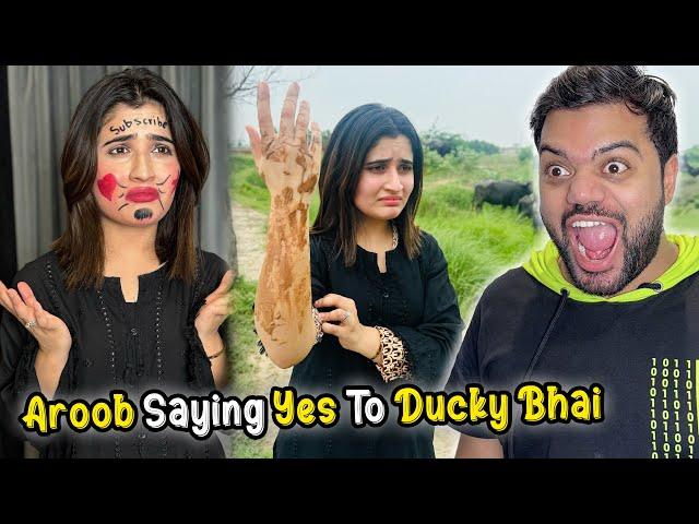 Aroob Saying Yes To Ducky Bhai For 24 Hours  | Gone Wrong 