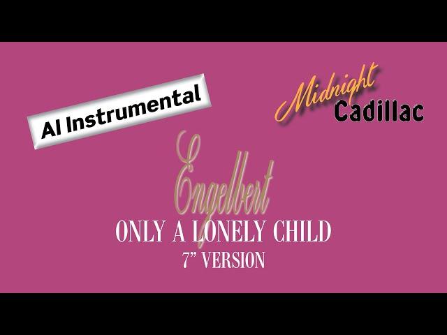 ENGELBERT Only A Lonely Child (7'' Version) (AI Instrumental)