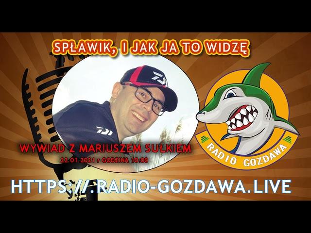 Mariusz Sułek Spławik jak jak to widzę #RadioGozdawa2021