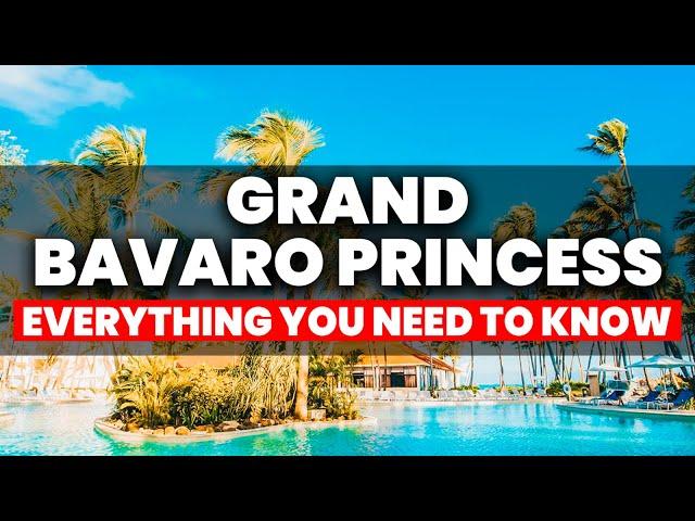 Grand Bavaro Princess Punta Cana | (Everything You NEED To Know!)