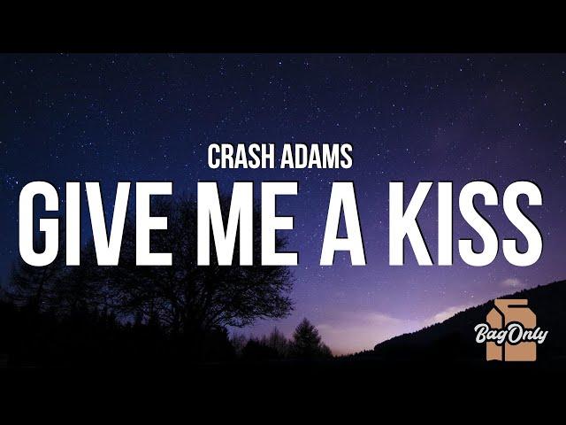 Crash Adams - Give Me A Kiss (Lyrics)