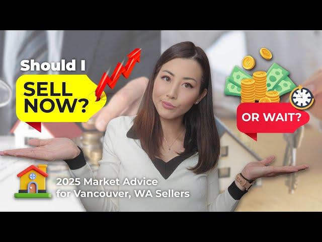 Should I Sell Now or Wait? 2025 Market Insights for Vancouver, WA Homeowners