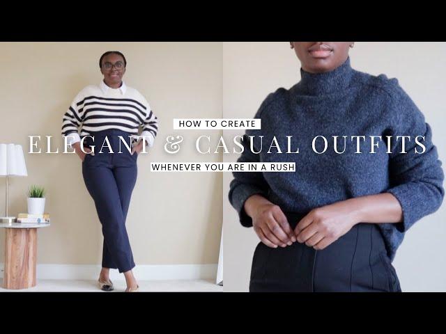 In A Rush? How To Create Elegant, Casual Everyday Outfits In 20 Minutes or Less!