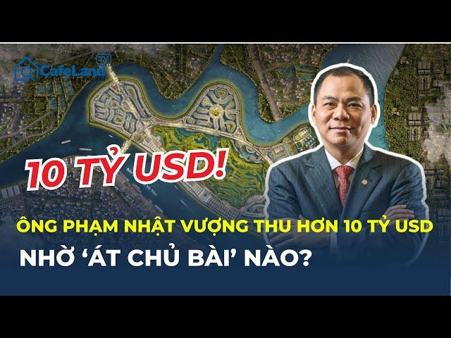 'ÁT CHỦ BÀI' nào giúp tỷ phú Phạm Nhật Vượng thu hơn 10 TỶ USD? | CafeLand