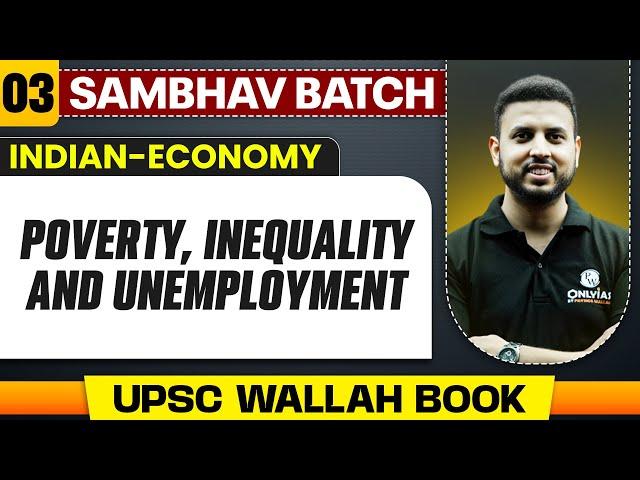 Poverty, Inequality & Unemployment Full Chapter | Indian Economy - Chapter 3 | UPSC Preparation