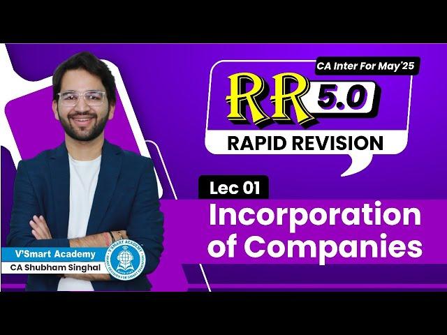 01 Incorporation of Companies | Rapid Revision 5.0 May'25 | CA Inter Law | CA Shubham Singhal