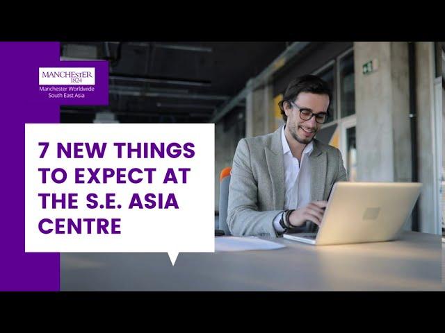 7 New Things To Expect at Manchester Worldwide (S.E. Asia) Centre | Academic Year 2020/21
