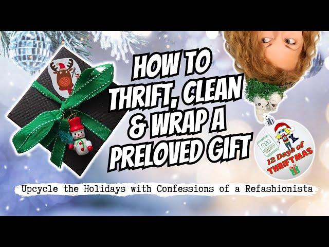 How to Thrift, Clean, and Wrap Preloved Gifts | Day 1 of 12 Days of Thriftmas