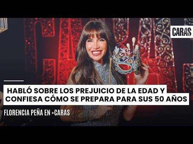 Florencia Peña habló sobre los prejuicio de la edad y confiesa cómo se prepara para sus 50 años