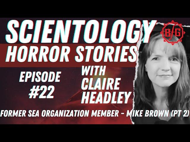 Scientology Elder Abuse - Scientology Stories #22  - w/ Mike Rinder & Mike Brown (Part 2)