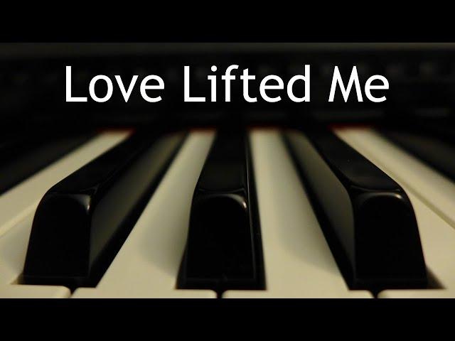 Love Lifted Me - piano instrumental hymn with lyrics