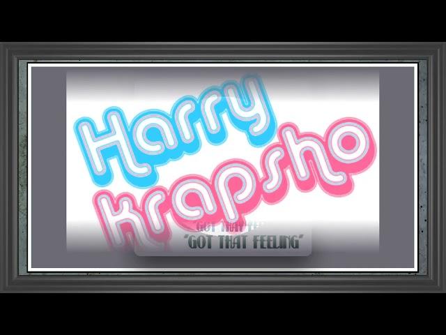 Harry Krapsho ................ Got That Feeling