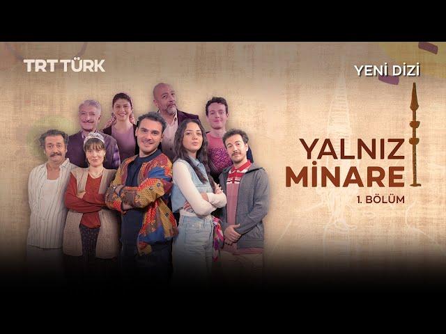 Yalnız Minare- 1. Bölüm