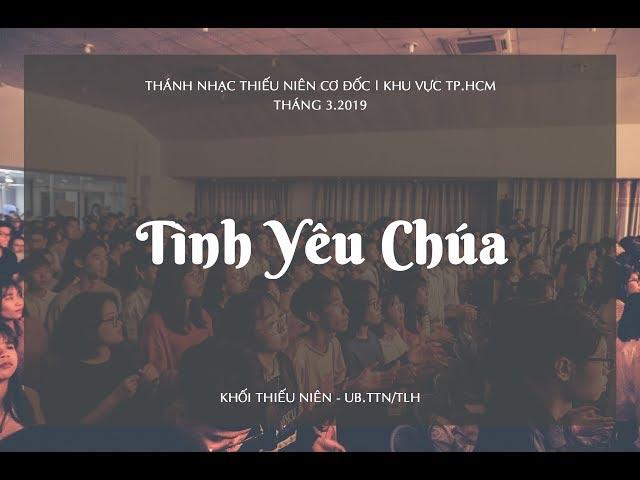 Tình Yêu Chúa | Thánh nhạc Thiếu niên Cơ đốc | Tháng 3.2019