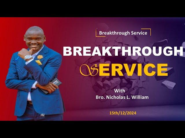 Breakthrough Service  || Bro. Nicholas L. William || 15th Dec 2024