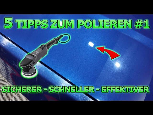 So polierst du sicherer, schneller und effektiver! 5 Poliertipps für das beste Ergebnis - Teil 1