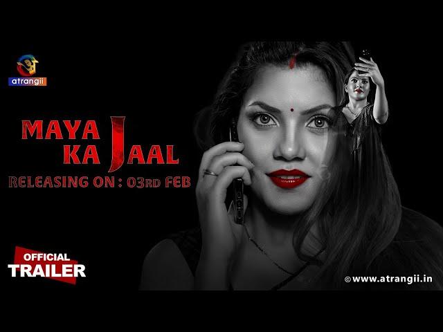 Maya Ka Jaal | Official Trailer | Releasing On: 03rd Feb | Exclusively on Atrangii App