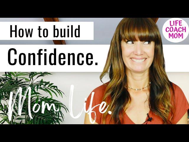 Build Mom Confidence! / How To Be Your Own Life Coach Everyday / Life Coach Mom Advice