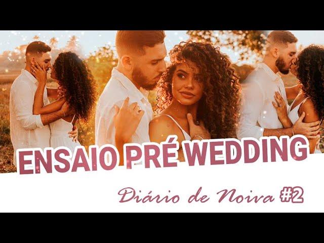 diário da noiva - COMO FOI NOSSO ENSAIO PRÉ-CASAMENTO